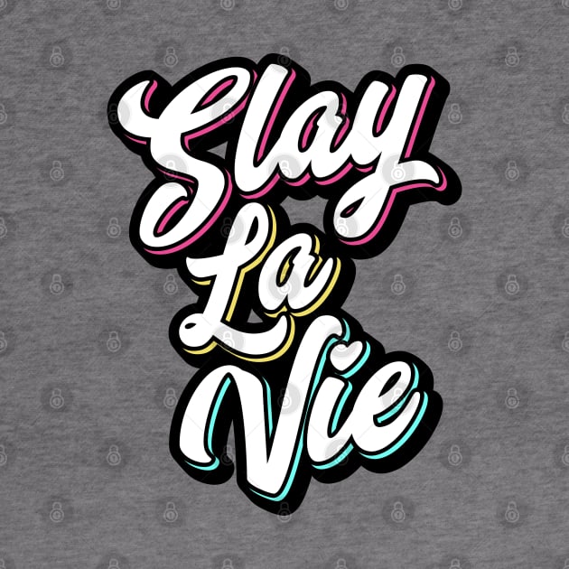 Slay La Vie (C'est La Vie) by brogressproject